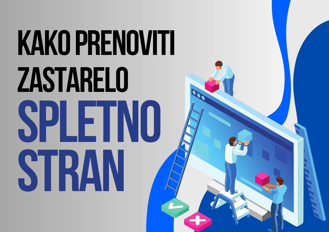 Kako prenoviti zastarelo spletno stran in izboljšati konverzije